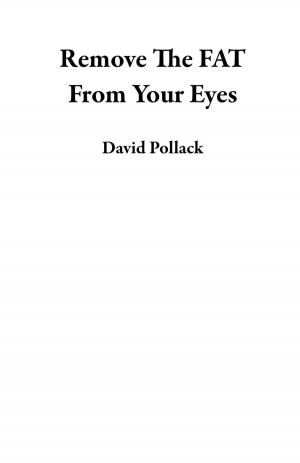 Cover of the book Remove The FAT From Your Eyes by Frank Felberbaum