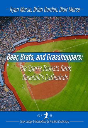 Book cover of Beer, Brats and Grasshoppers: The Sports Tourists Rank Baseball's Cathedrals