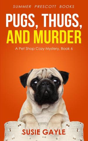 Cover of the book Pugs, Thugs, and Murder by Blair Merrin