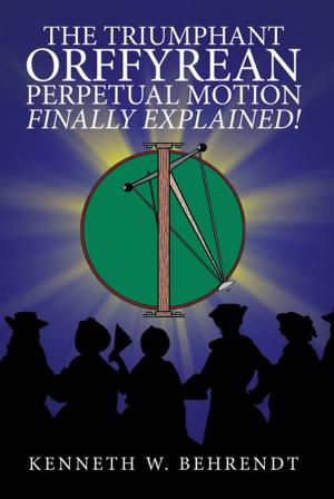 Book cover of The Triumphant Orffyrean Perpetual Motion Finally Explained!
