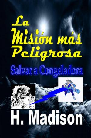 Cover of La Misión más Peligrosa: Salvar a Congeladora