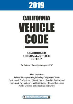 Cover of the book 2019 California Vehicle Code Unabridged by Naleighna Kai, Renee Bernard, J. L. Woodson, Joyce A. Brown, D. J. McLaurin, Candy Jackson, Janice Pernell, Valarie Prince, Martha Kennerson, Susan D. Peters, Tanishia Pearson-Jones, L. A. Lewis