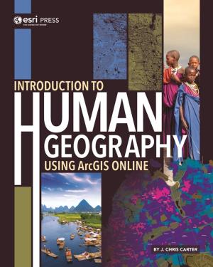 Cover of the book Introduction to Human Geography Using ArcGIS Online by Kathryn Keranen, Robert Kolvoord