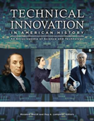 Cover of the book Technical Innovation in American History: An Encyclopedia of Science and Technology [3 volumes] by Colleen Graves, Aaron Graves, Diana L. Rendina
