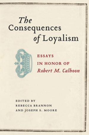 Cover of the book The Consequences of Loyalism by Jeffrey Walker, Thomas W. Benson
