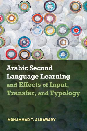 Cover of the book Arabic Second Language Learning and Effects of Input, Transfer, and Typology by Bernard V. Brady