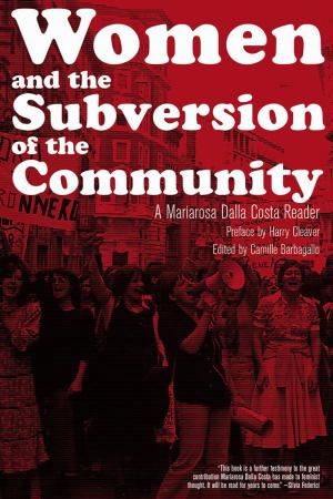 Cover of the book Women And The Subversion Of The Community by Chris Crass, Chris Dixon