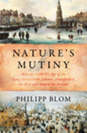 Cover of the book Nature's Mutiny: How the Little Ice Age of the Long Seventeenth Century Transformed the West and Shaped the Present by Winston Groom