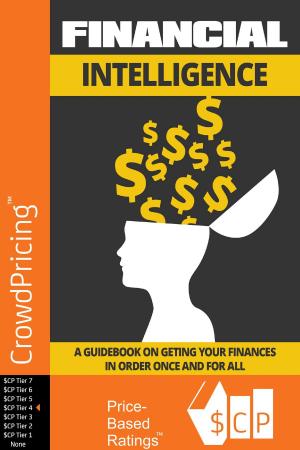 Cover of the book Financial Intelligence: A Guidebook On Getting Your Finances In Order Once And For All by David Brock