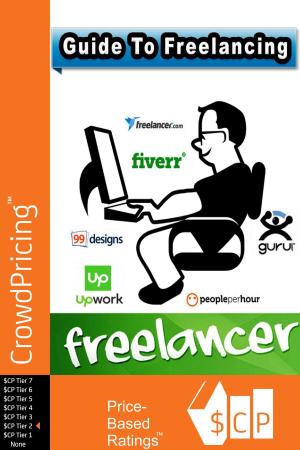 bigCover of the book Guide To Freelancing: Discover The Complete Guide To Freelancing! by 