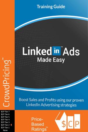 Book cover of LinkedIn Ads Made Easy: By taking action NOW, you can get the most out of LinkedIn Ads with our easy and pin-point accurate Video Training that is...A LIVE showcase of the best &amp; latest techniques