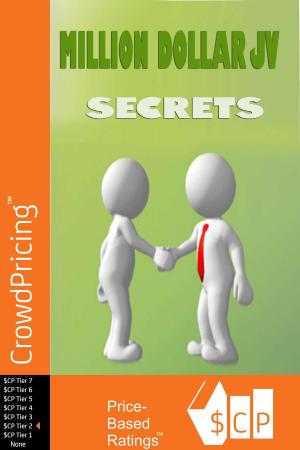 Cover of the book Million Dollar JV Secrets: Secrets Of Getting Free Traffic, Free Money And Free Customers! by Ceri Clark