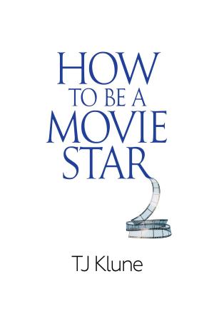 Cover of the book How to Be a Movie Star by Joe Cosentino