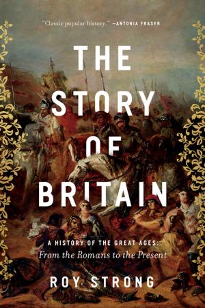 Cover of the book The Story of Britain: A History of the Great Ages: From the Romans to the Present by Gerard Woodward