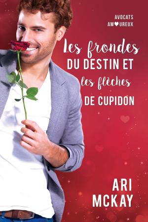 Cover of the book Les frondes du destin et les flèches de Cupidon by A.J. Marcus