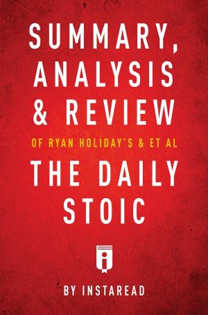 Book cover of Summary, Analysis & Review of Ryan Holiday's and Stephen Hanselman's The Daily Stoic by Instaread