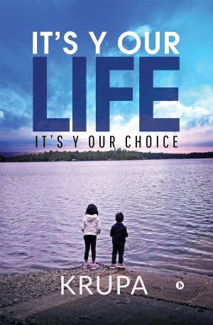Cover of the book It’s Y Our Life by Naveen Dagar