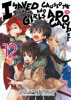 Cover of the book I Saved Too Many Girls and Caused the Apocalypse: Volume 12 by Shoutarou Mizuki