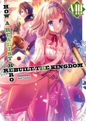 Cover of the book How a Realist Hero Rebuilt the Kingdom: Volume 8 by Hiroyuki Morioka