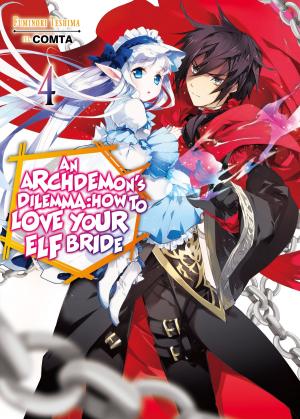 Cover of the book An Archdemon's Dilemma: How to Love Your Elf Bride: Volume 4 by Takashi Kajii