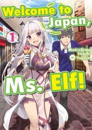 Cover of the book Welcome to Japan, Ms. Elf! Volume 1 by Yuu Kamiya, Tsubaki Himana