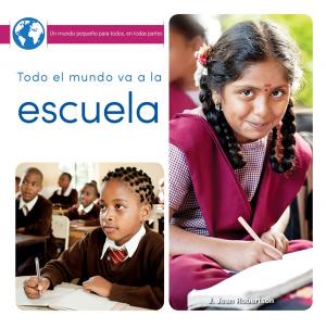 Cover of the book Todo el mundo va a la escuela by Anastasia Suen