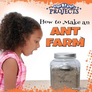 Cover of the book How to Make an Ant Farm by Kelli Hicks
