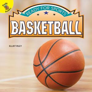 Cover of the book Ready for Sports Basketball by Rebecca E. Hirsch