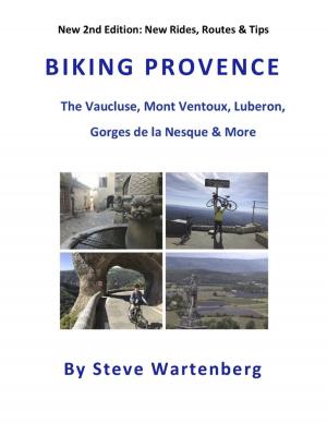 Cover of Biking Provence: The Vaucluse, Mont Ventoux, Luberon, Gorges De La Nesque & More