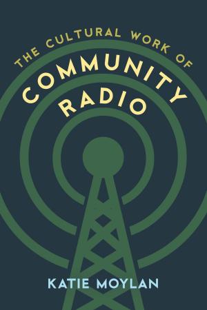 Cover of the book The Cultural Work of Community Radio by Paul Bowman, Professor of Cultural Studies at Cardiff University, UK