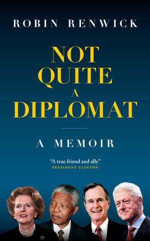 Cover of the book Not Quite A Diplomat by Micky Adams, Neil Moxley