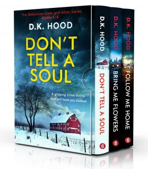 Cover of the book The Detectives Kane and Alton Series: Books 1–3 by D.K. Hood