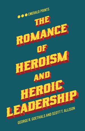 Book cover of The Romance of Heroism and Heroic Leadership