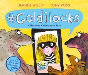 Book cover of Goldilocks (A Hashtag Cautionary Tale)