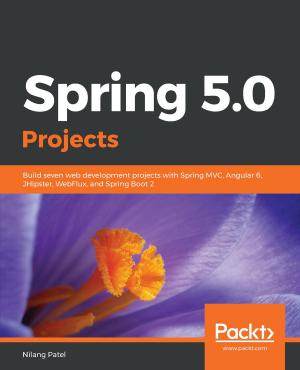 Cover of the book Spring 5.0 Projects by Mahindra Morar, Abhishek Kumar, Gyanendra Kumar Gautam, Ashish Bhambhani, James Corbould, Martin Abbott