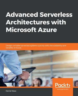 Cover of the book Advanced Serverless Architectures with Microsoft Azure by Hector Cuesta, Dr. Sampath Kumar