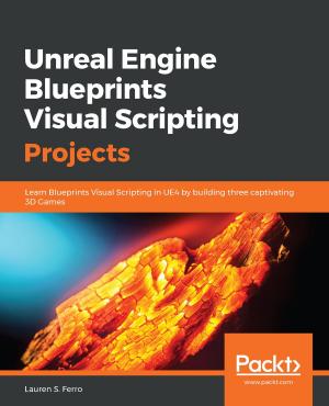 Cover of the book Unreal Engine Blueprints Visual Scripting Projects by Gilles Crettenand