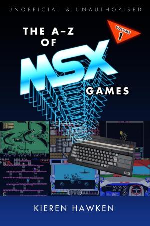 Cover of the book The A-Z of MSX Games: Volume 1 by S. D. Birkbeck