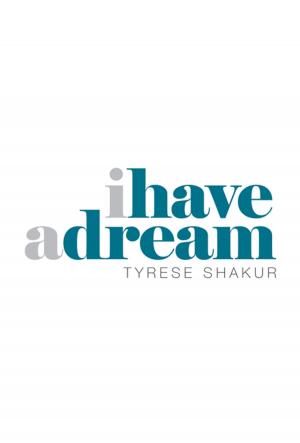 Cover of the book I Have a Dream by Shameka S. Bush