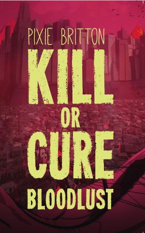 Cover of the book Kill or Cure by Brooke Fieldhouse