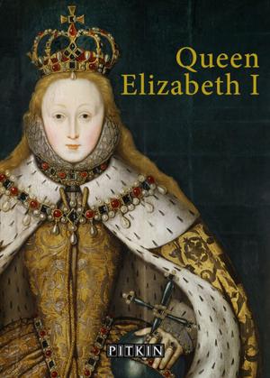 Cover of the book Queen Elizabeth I by Liz Tregenza