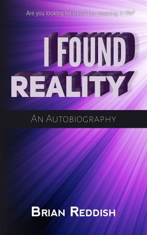 Cover of the book I Found Reality by Derek Williams, Robert F. Hicks, Andrew Stobart