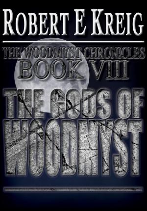 Cover of the book The Gods of Woodmyst by Timothy G Spokes