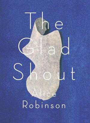 Cover of the book The Glad Shout by Dan Golding, Leena Van Deventer