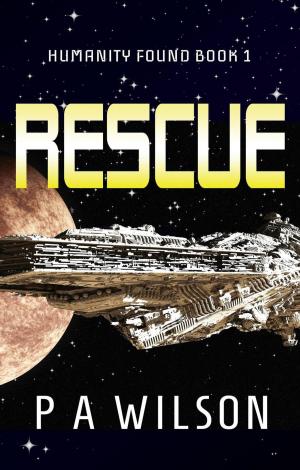 Cover of Rescue by P.A. Wilson, Perry Wilson Books