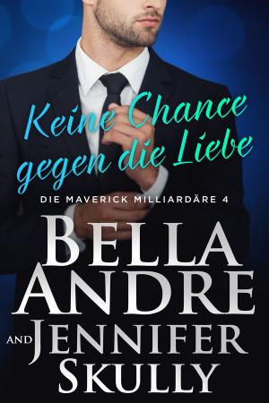 Cover of the book Keine Chance gegen die Liebe (Die Maverick Milliardäre 4) by Bruce Baker