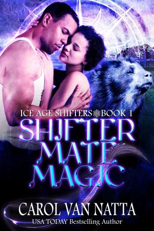 Cover of the book Shifter Mate Magic by Carol Van Natta