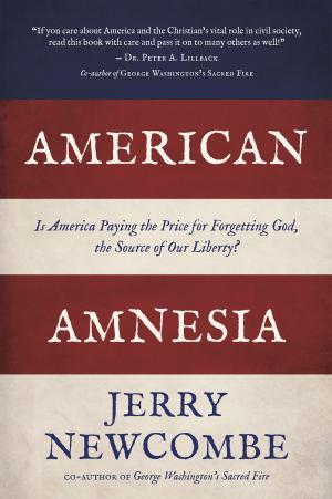 Book cover of American Amnesia: Is America Paying the Price for Forgetting God, the Source of Our Liberty?