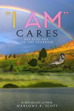 Cover of the book "I AM" Cares: His Eyes Are On the Sparrow by M.E. Porter
