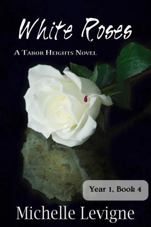 Cover of the book White Roses by Michelle L. Levigne